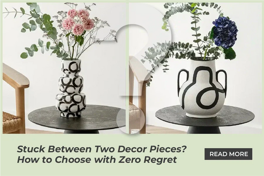 Stuck Between Two Decor Pieces? How to Choose with Zero Regret