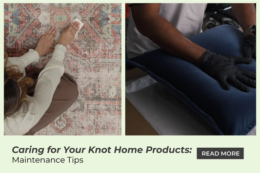 Caring for Your Knot Home Products: Maintenance Tips