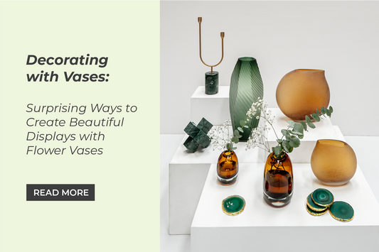 Decorating with Vases: Surprising Ways to Create Beautiful Displays with Flower Vases