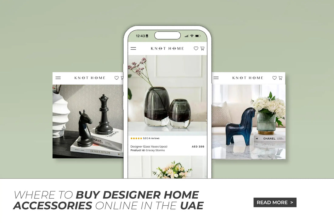 Where to Buy Designer Home Accessories Online in the UAE (And Why Knot Home Stands Out)