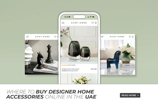 Where to Buy Designer Home Accessories Online in the UAE (And Why Knot Home Stands Out)