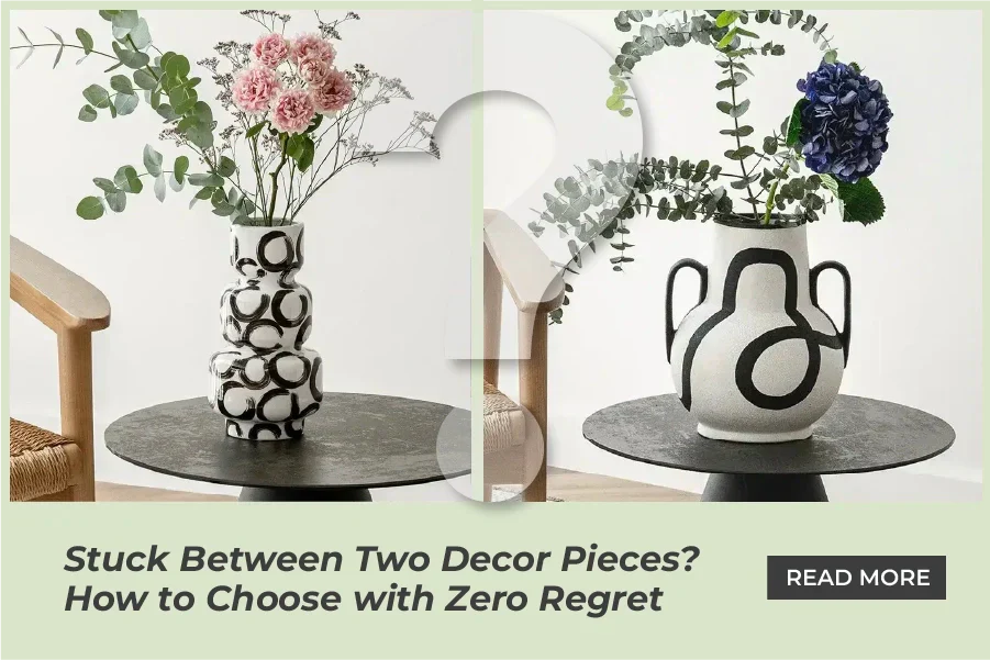 Stuck Between Two Decor Pieces? How to Choose with Zero Regret