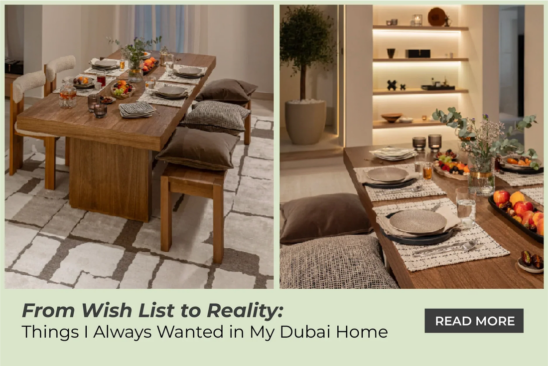 From Wish List to Reality: Things I Always Wanted in My Dubai Home