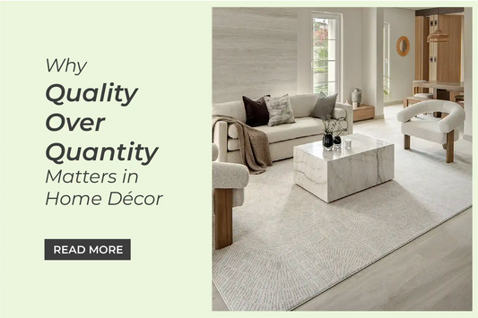Why Quality Over Quantity Matters in Home Décor
