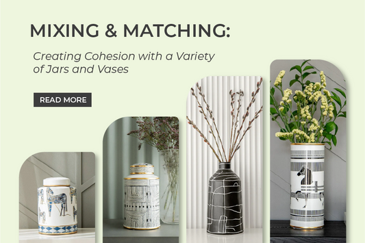 Mixing and Matching: Creating Cohesion with a Variety of Jars and Vases